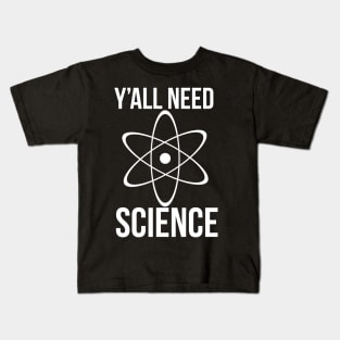 y'all need science Kids T-Shirt